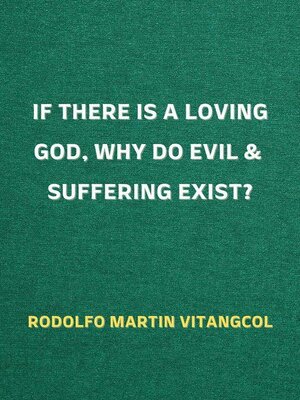 cover image of If There Is a Loving God,  Why Do Evil and Suffering Exist?